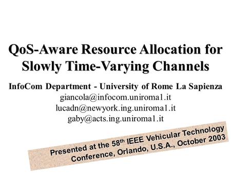 QoS-Aware Resource Allocation for Slowly Time-Varying Channels InfoCom Department - University of Rome La Sapienza