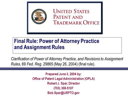 Final Rule: Power of Attorney Practice and Assignment Rules Clarification of Power of Attorney Practice, and Revisions to Assignment Rules, 69 Fed. Reg.