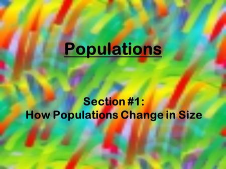Section #1: How Populations Change in Size