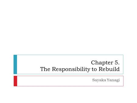 Chapter 5. The Responsibility to Rebuild Sayaka Yanagi.