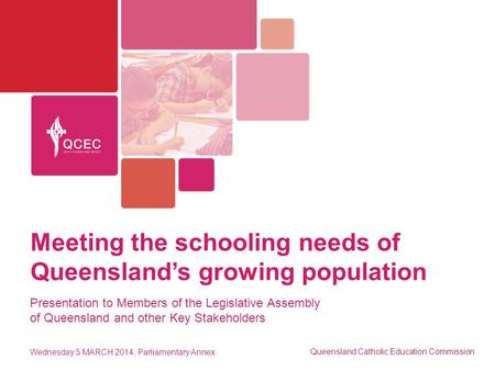 Meeting the schooling needs of Queenslands growing population Presentation to Members of the Legislative Assembly of Queensland and other Key Stakeholders.