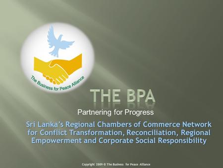 Sri Lankas Regional Chambers of Commerce Network for Conflict Transformation, Reconciliation, Regional Empowerment and Corporate Social Responsibility.