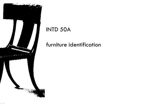 INTD 50A furniture identification.