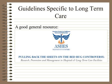 Guidelines Specific to Long Term Care A good general resource: