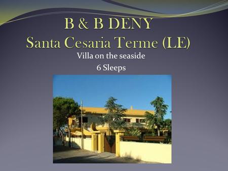 Villa on the seaside 6 Sleeps. Type: Villa on the seaside Total Sleeps: 6 (2 Double bedrooms, 1 bedroom with 4 bunk-beds) Location: Santa Cesarea Terme.