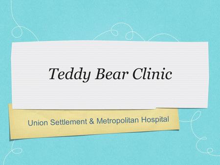 Union Settlement & Metropolitan Hospital Teddy Bear Clinic.