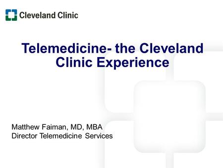 Telemedicine- the Cleveland Clinic Experience