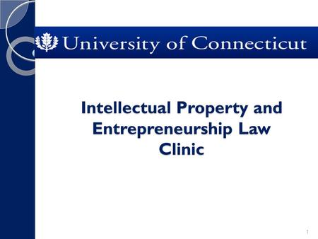Intellectual Property and Entrepreneurship Law Clinic 1.
