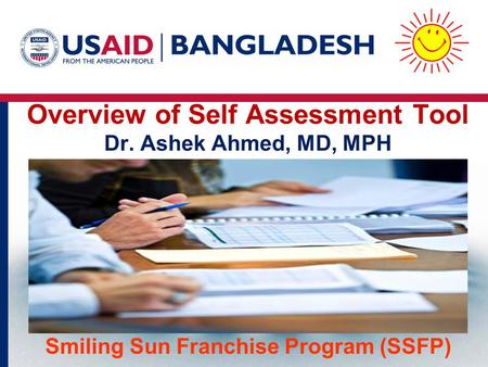 Overview of Self Assessment Tool Dr. Ashek Ahmed, MD, MPH