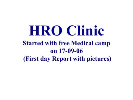 HRO Clinic Started with free Medical camp on 17-09-06 (First day Report with pictures)