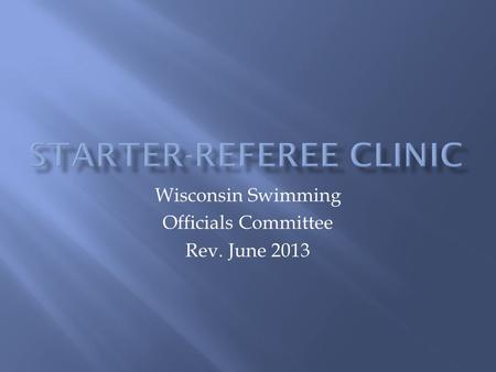 Wisconsin Swimming Officials Committee Rev. June 2013.