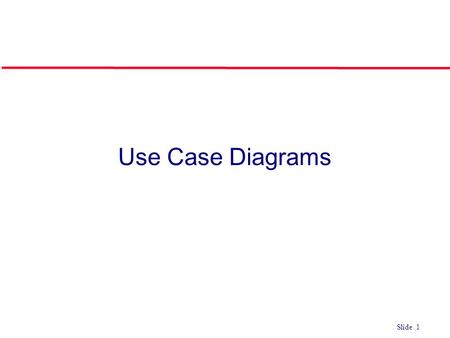 Use Case Diagrams.