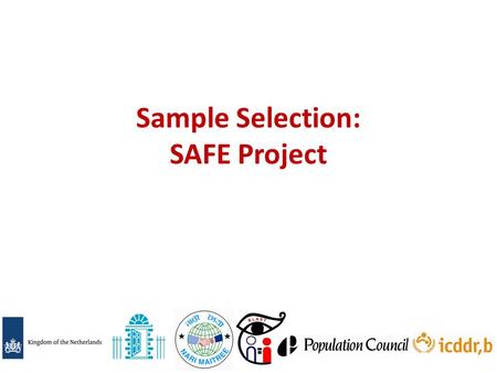 Sample Selection: SAFE Project. Study Design 3-Level Multi Site Cluster Randomized Trial (CRT) with power=0.80; alpha=0.05; and r=0.01 3 arms with different.