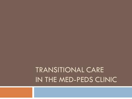 Transitional care in the med-peds clinic