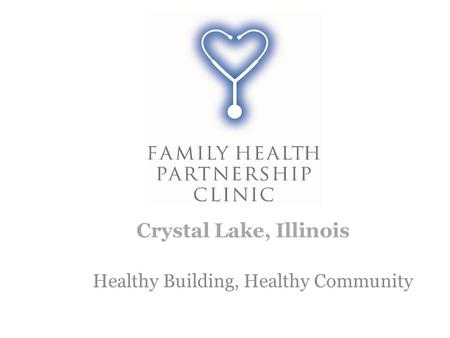 Healthy Building, Healthy Community Crystal Lake, Illinois.