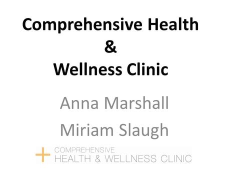 Comprehensive Health & Wellness Clinic Anna Marshall Miriam Slaugh.