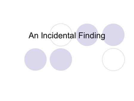 An Incidental Finding. Patient: Referred to Urology service following an incidental finding of a 3.7 x 3.8 cm enhancing lesion arising from the lower.