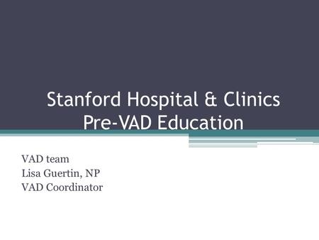 Stanford Hospital & Clinics Pre-VAD Education