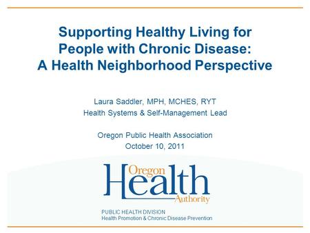 PUBLIC HEALTH DIVISION Health Promotion & Chronic Disease Prevention Supporting Healthy Living for People with Chronic Disease: A Health Neighborhood Perspective.