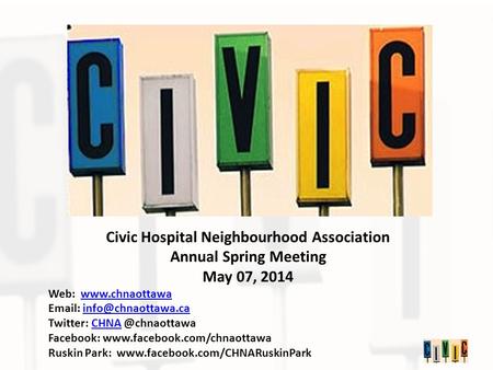 Civic Hospital Neighbourhood Association Annual Spring Meeting May 07, 2014 Web: