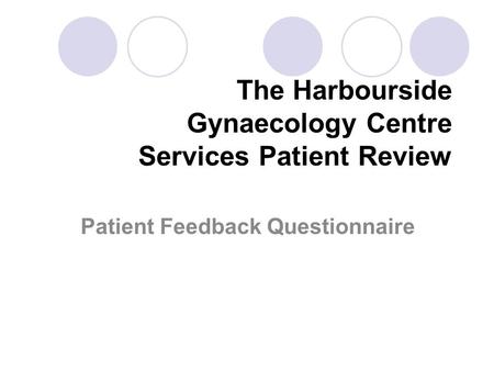 The Harbourside Gynaecology Centre Services Patient Review Patient Feedback Questionnaire.