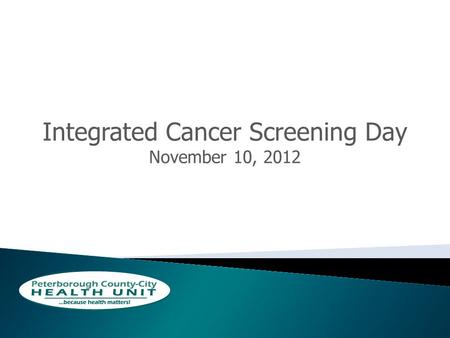 Integrated Cancer Screening Day November 10, 2012.