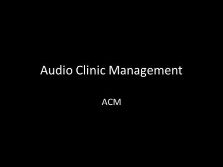 Audio Clinic Management ACM. Input stock received from HA company Stock Master Print Payment Receipt Sales Master Patient Information Master.