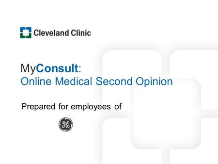 MyConsult: Online Medical Second Opinion Prepared for employees of.