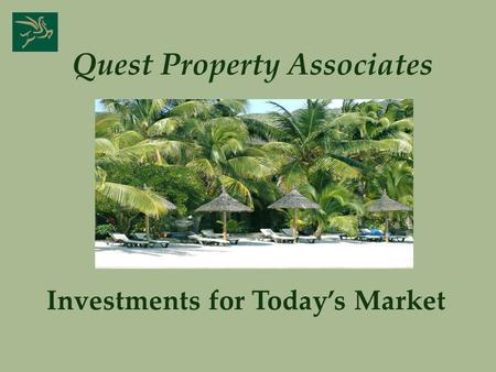 Quest Property Associates Investments for Todays Market.