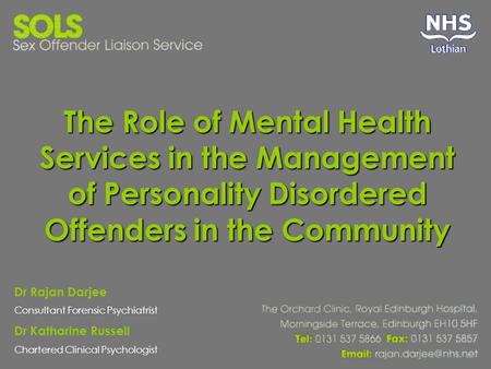 The Role of Mental Health Services in the Management of Personality Disordered Offenders in the Community Dr Rajan Darjee Consultant Forensic Psychiatrist.