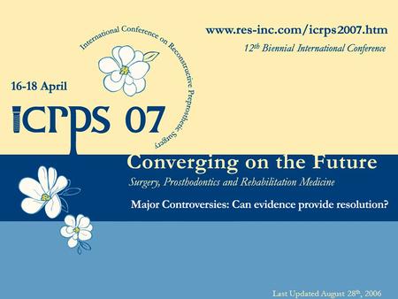 Last Updated August 28 th, 2006. International Conference on Reconstructive Preprosthetic Surgery With a 25 year history, the ICRPS is an internationally.