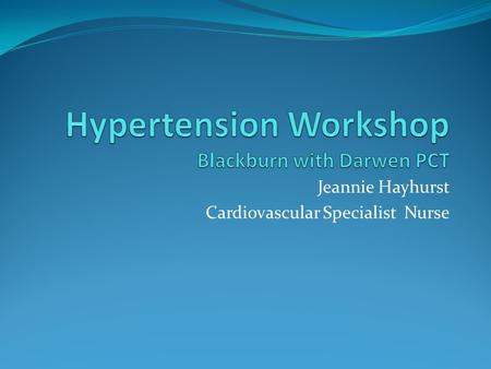 Jeannie Hayhurst Cardiovascular Specialist Nurse.