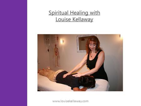 Spiritual Healing with Louise Kellaway www.louisekellaway.com.