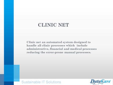 CLINIC NET Clinic net an automated system designed to handle all clinic processes which include administrative, financial and medical processes reducing.