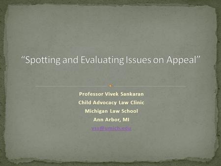 Professor Vivek Sankaran Child Advocacy Law Clinic Michigan Law School Ann Arbor, MI