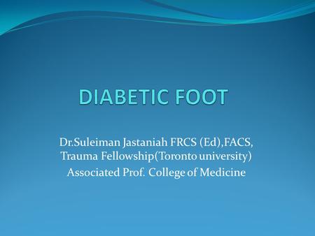 Dr.Suleiman Jastaniah FRCS (Ed),FACS, Trauma Fellowship(Toronto university) Associated Prof. College of Medicine.