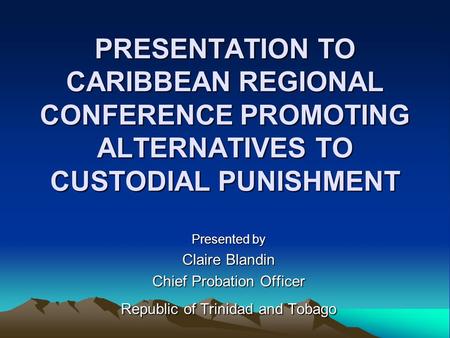 Presented by Claire Blandin Chief Probation Officer