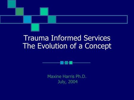 Trauma Informed Services The Evolution of a Concept