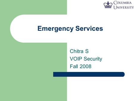Emergency Services Chitra S VOIP Security Fall 2008.