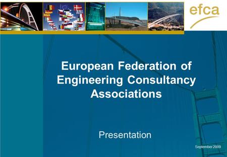 European Federation of Engineering Consultancy Associations Presentation September 2009.