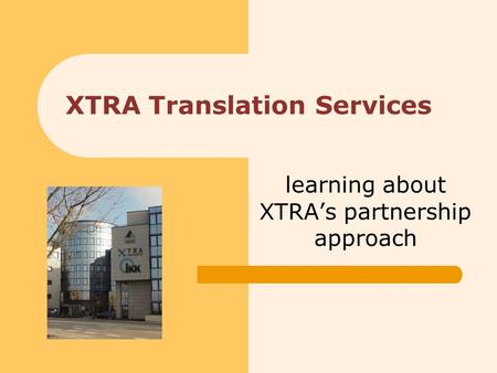 XTRA Translation Services learning about XTRAs partnership approach.