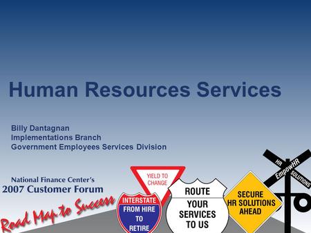 Human Resources Services Billy Dantagnan Implementations Branch Government Employees Services Division.