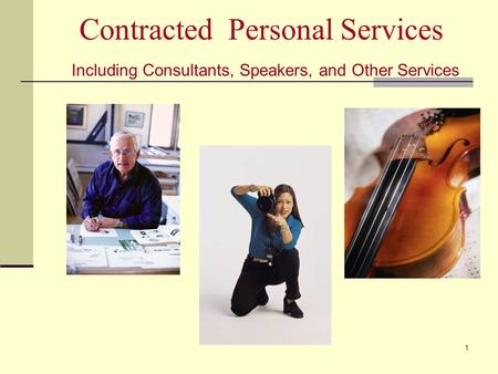 Contracted Personal Services Including Consultants, Speakers, and Other Services 1.