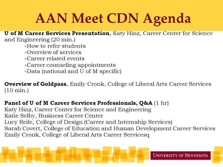 AAN Meet CDN Agenda U of M Career Services Presentation, Katy Hinz, Career Center for Science and Engineering (20 min.) -How to refer students -Overview.
