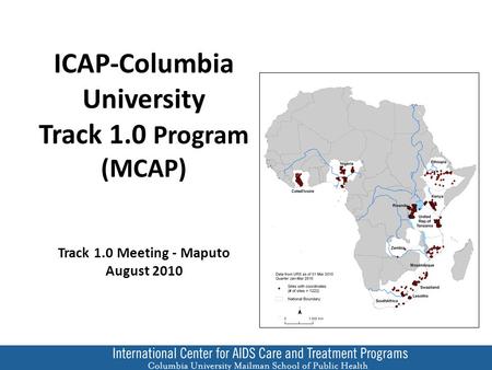 ICAP-Columbia University Track 1.0 Program (MCAP) Track 1.0 Meeting - Maputo August 2010.