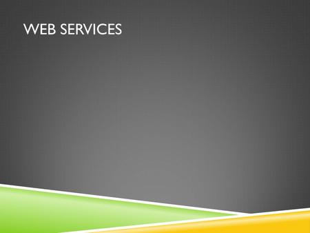 WEB SERVICES. FIRST AND FOREMOST - LINKS Tomcat 6.0 -  AXIS2 -