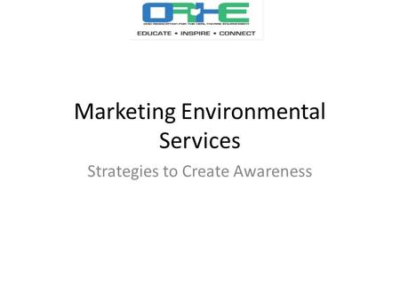 Marketing Environmental Services Strategies to Create Awareness.