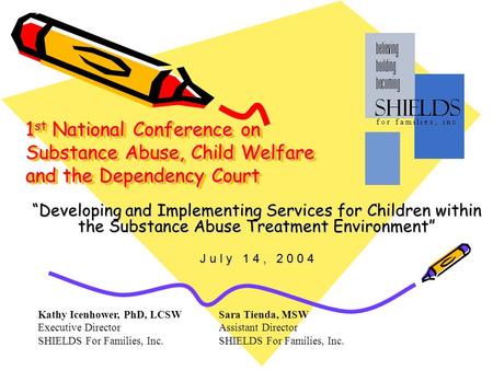1 st National Conference on Substance Abuse, Child Welfare and the Dependency Court Developing and Implementing Services for Children within the Substance.