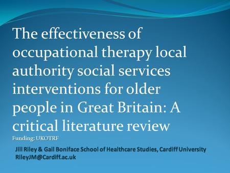 The effectiveness of occupational therapy local authority social services interventions for older people in Great Britain: A critical literature review.