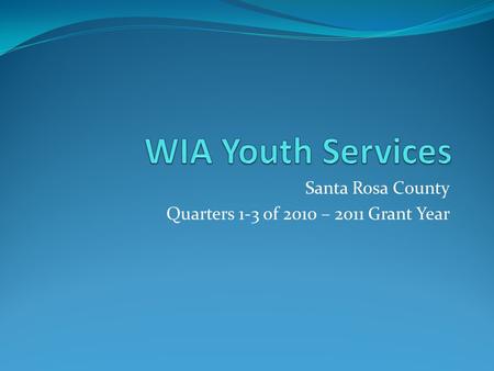 Santa Rosa County Quarters 1-3 of 2010 – 2011 Grant Year.